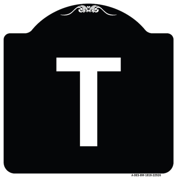 Sign with Letter T Heavy-Gauge Aluminum Architectural Sign, 18" x 18", BW-1818-22926